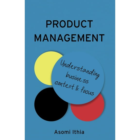 Product Management: Understanding Business Context and Focus (Paperback)