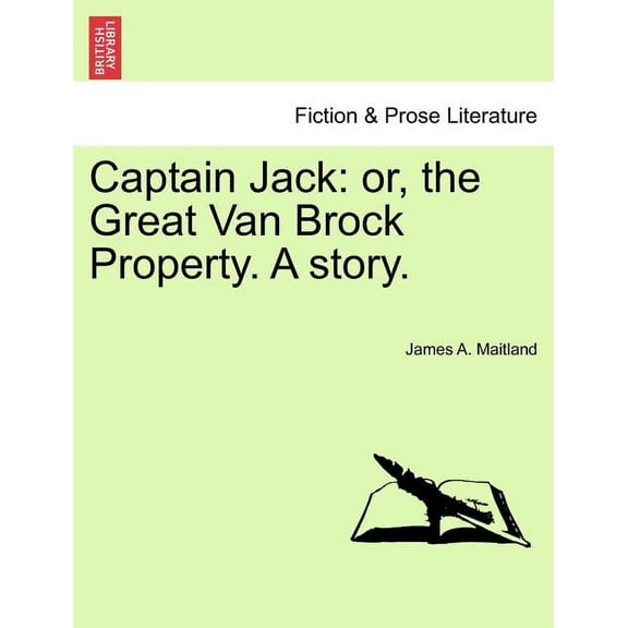 Captain Jack: Or, the Great Van Brock Property. a Story. (Paperback)