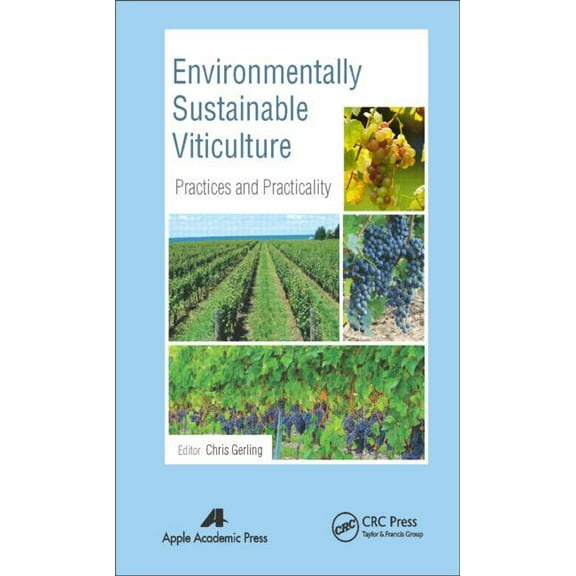 Environmentally Sustainable Viticulture: Practices and Practicality, (Hardcover)