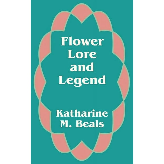 Flower Lore and Legend (Paperback)