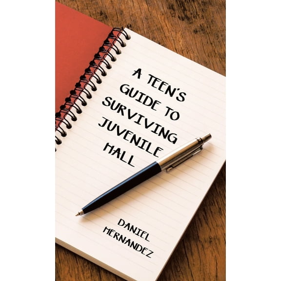 A Teen's Guide to Surviving Juvenile Hall, (Hardcover)