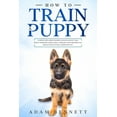 thumbnail image 1 of Pre-Owned How To Train A Puppy: A Step By Step Guide to Raising Your Dog In Just 7 Days: Basics, Commands, Tricks, Skills, Exercises And Everything Yo (Paperback) 1678723568 9781678723569, 1 of 1