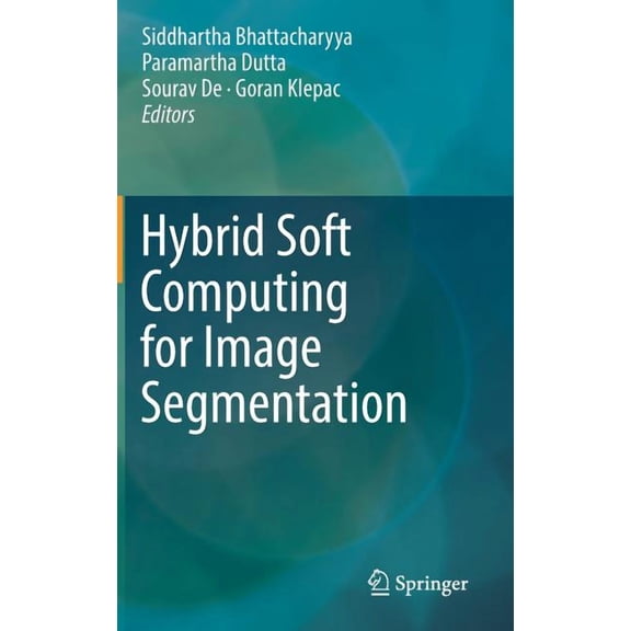 Hybrid Soft Computing for Image Segmentation, (Hardcover)