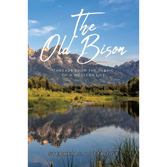 The Old Bison: Threads from the Fabric of a Western Life, (Paperback)