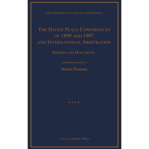 The Hague Peace Conferences of 1899 and 1907 and International Arbitration: Reports and Documents, (Hardcover)