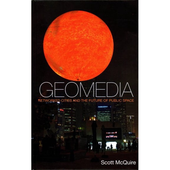 Pre-Owned Geomedia: Networked Cities and the Future of Public Space (Hardcover)