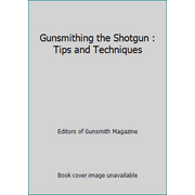 Gunsmithing the Shotgun : Tips and Techniques [Hardcover - Used]