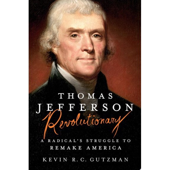 Pre-Owned Thomas Jefferson - Revolutionary: A Radical's Struggle to Remake America (Hardcover) 1250010802 9781250010803