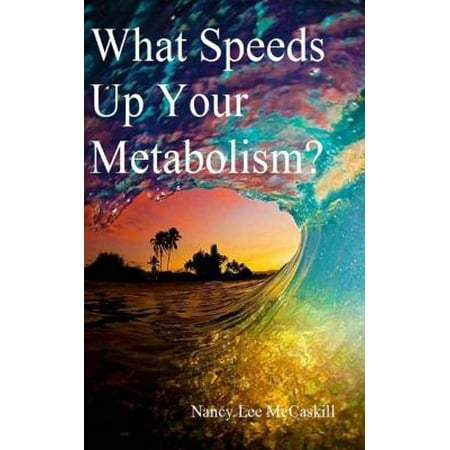 What Speeds Up Your Metabolism? - eBook (Best Diet To Speed Up Metabolism)