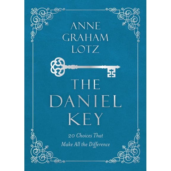 The Daniel Key: 20 Choices That Make All the Difference, (Hardcover)