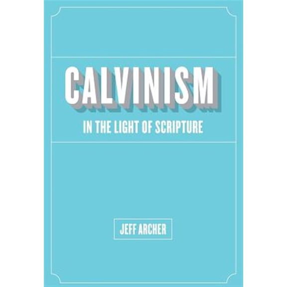 Pre-Owned Calvinism in Light of Scripture (Paperback) by Jeff Archer