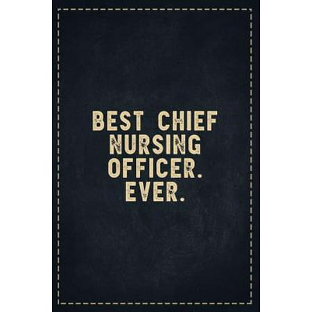 The Funny Office Gag Gifts: Best Chief Nursing Officer. Ever. Composition Notebook Lightly Lined Pages Daily Journal Blank Diary Notepad 6x9