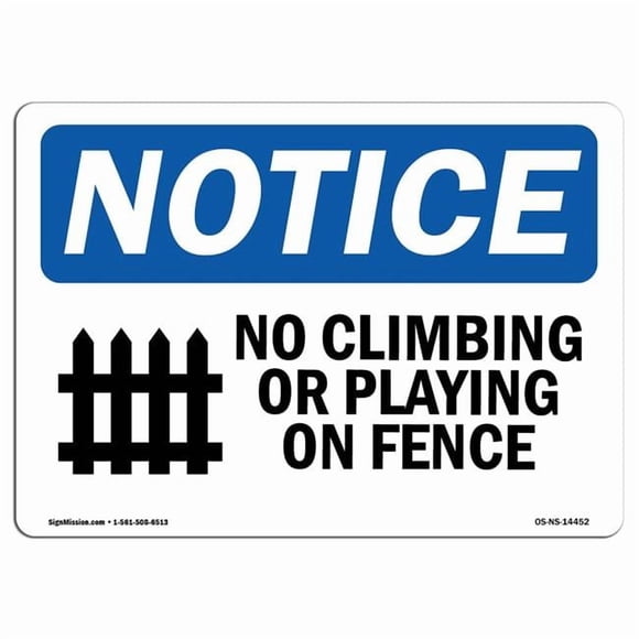 SignMission OS-NS-D-35-L-14452 Notice No Climbing or Playing on Fence with Symbol OSHA Decal Sign