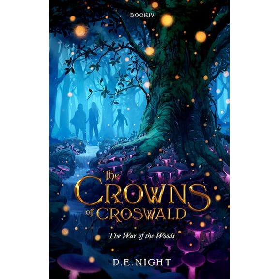 The Crowns of Croswald The War of the Woods Book IV, (Paperback)