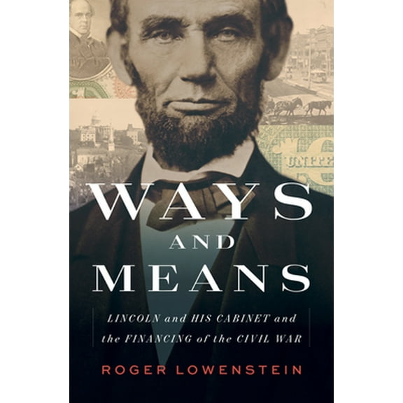 Pre-Owned Ways and Means: Lincoln and His Cabinet and the Financing of the Civil War (Hardcover) 0735223556 9780735223554