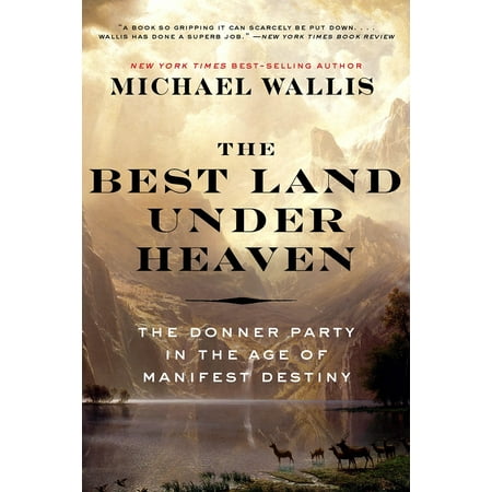The Best Land Under Heaven : The Donner Party in the Age of Manifest