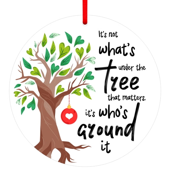 WaaHome  Christmas Ornament 3" It's Not What's Under The Tree Ornament Christmas Tree Decoration Circle Acrylic Ornament Vintage Keepsake Gift for Family Friends Reuion for Home Garden Farmhouse