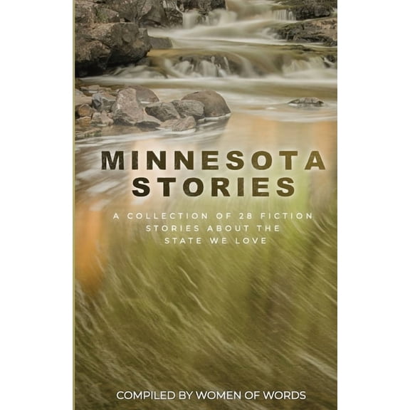 Minnesota Stories: A Collection of 28 Fiction Stories About the State We Love, (Paperback)