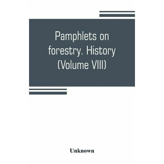 Pamphlets on forestry. History (Volume VIII), (Paperback)