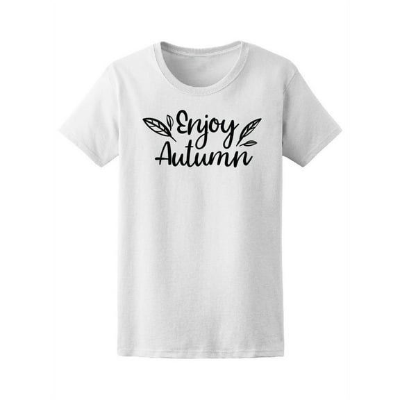 Enjoy Autumn Fall T-Shirt Women -Image by Shutterstock, Female Small
