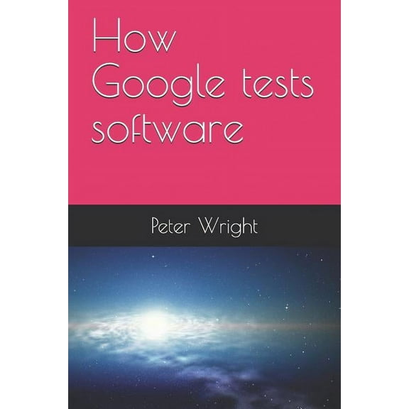How Google Tests Software (Paperback)