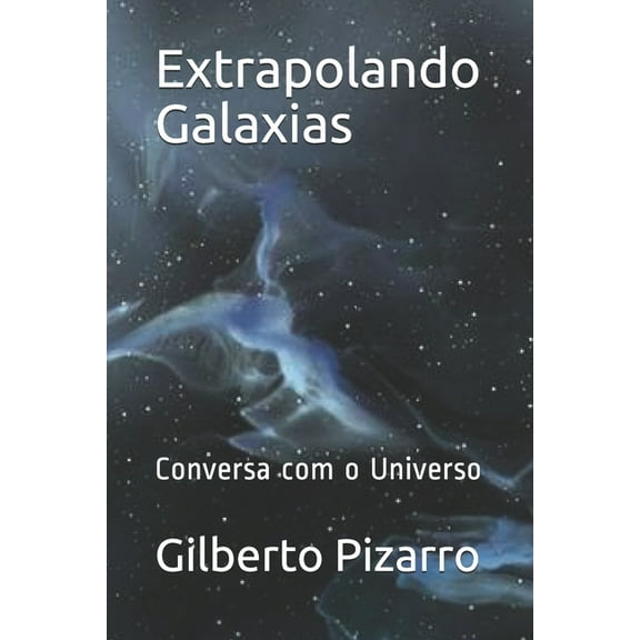 Extrapolando Galaxias: Converso com o Universo (Paperback)