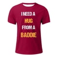 thumbnail image 4 of CHENge Unisex I Need A Hug from A Baddie Funny Text Graphic T-Shirt, 4 of 4