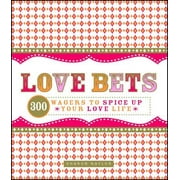 Love Bets: 300 Wagers to Spice Up Your Love Life [Paperback - Used]