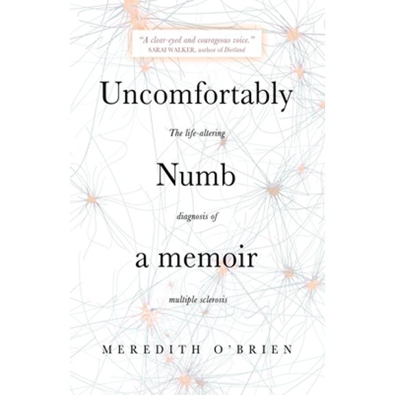 Pre-Owned Uncomfortably Numb: a memoir about the life-altering diagnosis of multiple sclerosis (Paperback) 1948018705 9781948018708