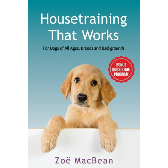 Housetraining That Works: For Dogs of All Ages, Breeds and Backgrounds, (Paperback)
