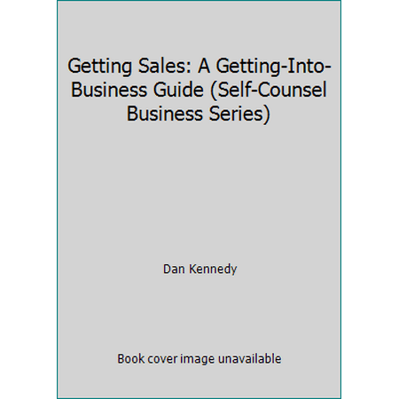 Getting Sales: A Getting-Into-Business Guide (Self-Counsel Business Series) [Paperback - Used]