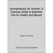 Aromatherapy for Women: A Practical Guide to Essential Oils for Health and Beauty, Used [Paperback]