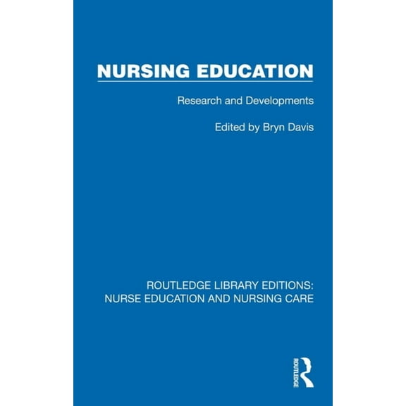 Routledge Library Editions: Nurse Educat Nursing Education: Research and Developments, (Hardcover)