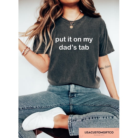 Velto Put It on My Dads Tab Retro Quote Playful Statement Daughter Gift T-Shirt Graphic, Full Size S-5XL