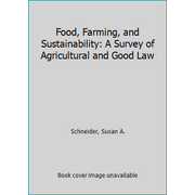 Food, Farming, and Sustainability: A Survey of Agricultural and Good Law (Paperback - Used) 1594605882 9781594605888