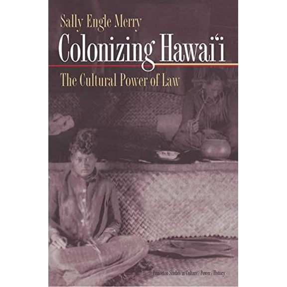 Pre-Owned Colonizing Hawai'i: The Cultural Power of Law (Paperback) 0691009325 9780691009322