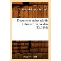 Histoire: Documents Arabes Relatifs À l'Histoire Du Soudan (Éd.1898) (Paperback)