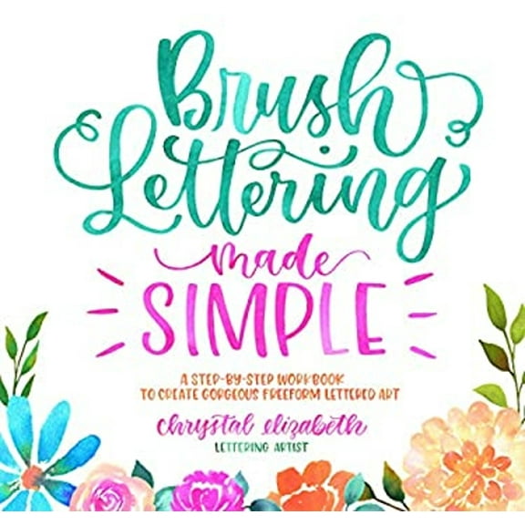 Pre-Owned Brush Lettering Made Simple : A Step-By-Step Workbook to Create Gorgeous Freeform Lettered Art (Paperback) 9781624146763