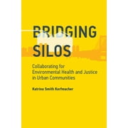 Urban and Industrial Environments: Bridging Silos : Collaborating for Environmental Health and Justice in Urban Communities (Paperback)