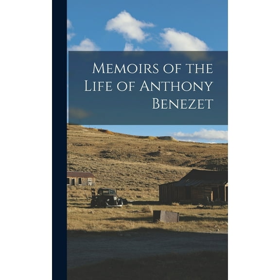 Memoirs of the Life of Anthony Benezet (Hardcover)
