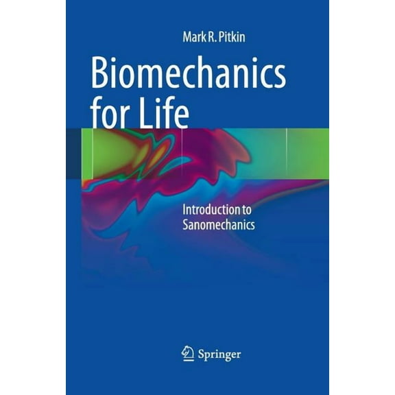 Biomechanics for Life: Introduction to Sanomechanics, (Paperback)