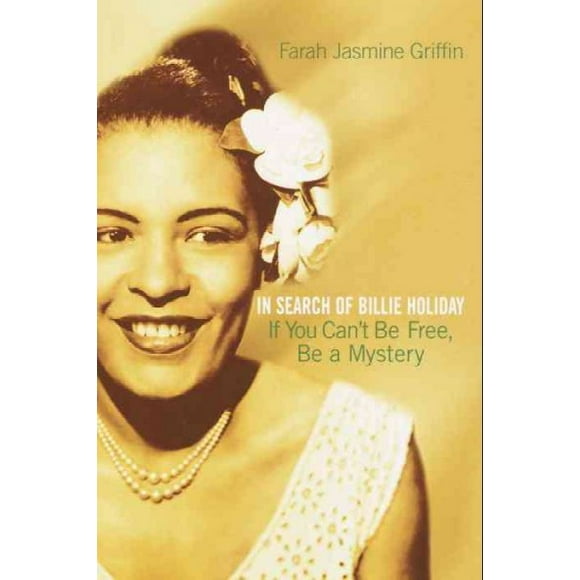 Pre-owned If You Can't Be Free, Be a Mystery : In Search of Billie Holiday, Paperback by Griffin, Farah Jasmine, ISBN 0345449738, ISBN-13 9780345449733