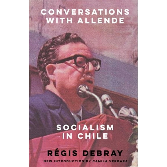 Conversations with Allende: Socialism in Chile, (Paperback)