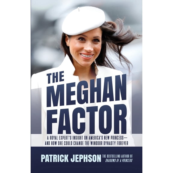 The Meghan Factor: A Royal Expert's Insight on America's New Princess-and How She Could Change the Windsor Dynasty Forev, (Paperback)