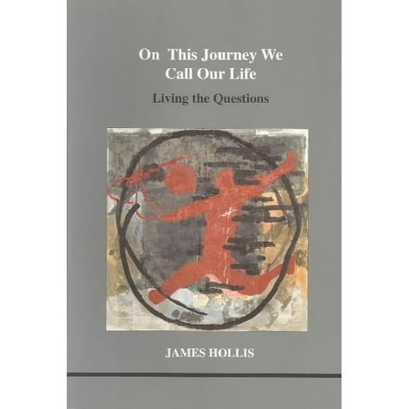 On This Journey We Call Our Life : Living the Questions