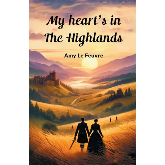 My Heart's In The Highlands, (Paperback)