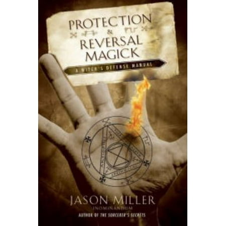 Protection & Reversal Magick: A Witch's Defense Manual