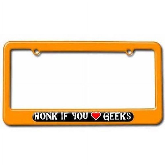 Honk if You Love Geeks License Plate Tag Frame, Orange Color