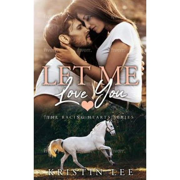 Pre-Owned Let Me Love You: Second Chance -Steamy Romance (Book 2 in The Racing Hearts Series) (Paperback) 1737951703 9781737951704