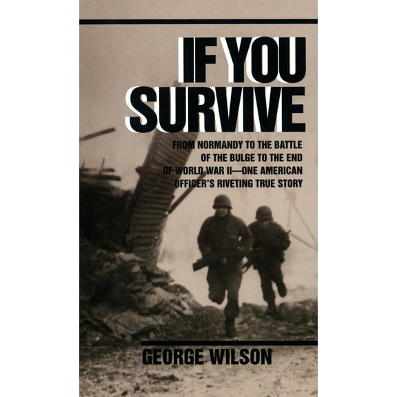 Pre-Owned If You Survive: From Normandy to the Battle of the Bulge to the End of World War II, One American Officer's Riveting True Story (Mass Market Paperback) 0804100039 9780804100038